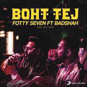 Fotty Seven, Badshah - Boht Tej.jpeg